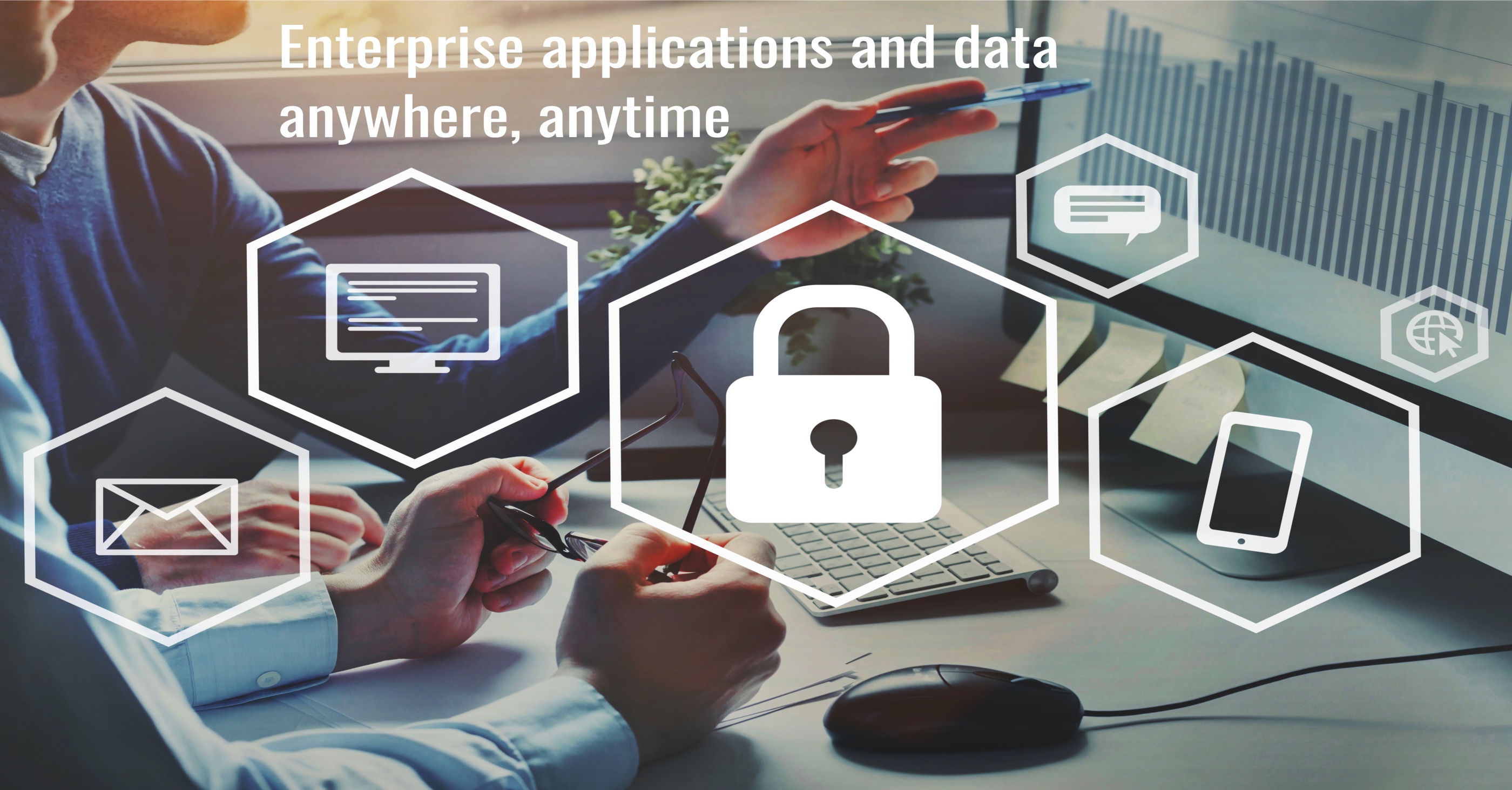 End User Computing - Enterprise applications and data anytime, anywhere